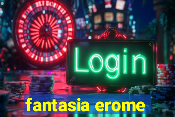 fantasia erome